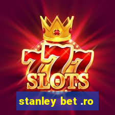 stanley bet .ro