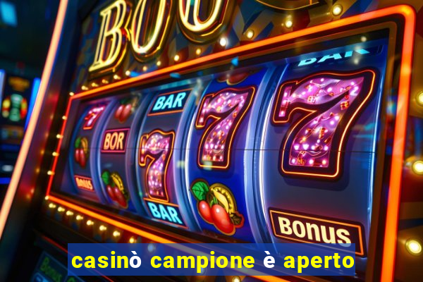 casinò campione è aperto