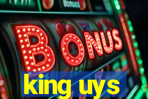 king uys