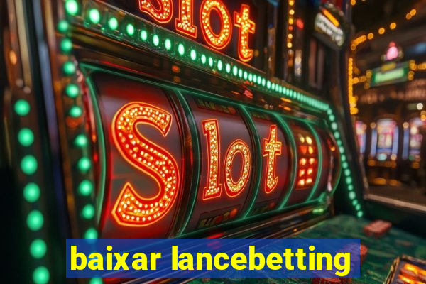 baixar lancebetting