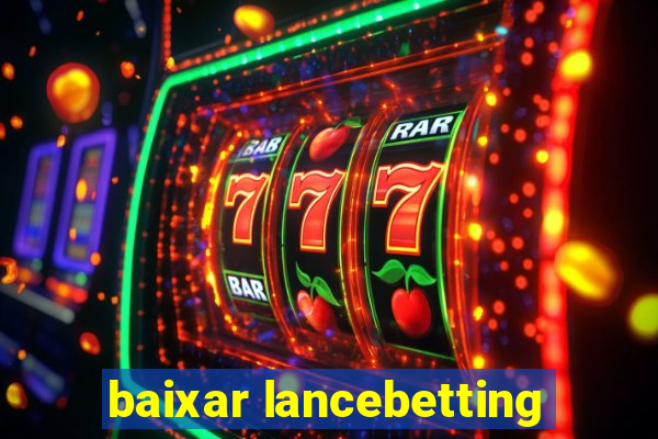 baixar lancebetting