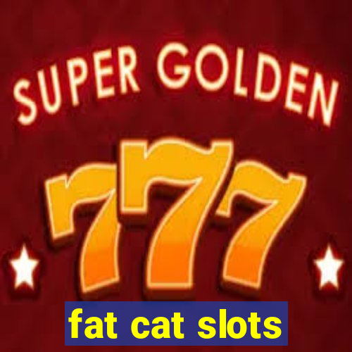 fat cat slots