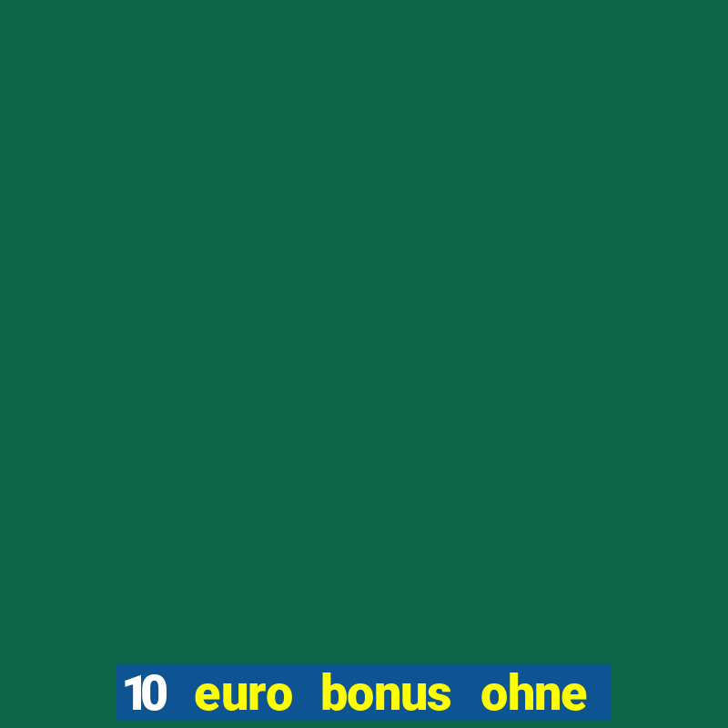 10 euro bonus ohne einzahlung casino 2023