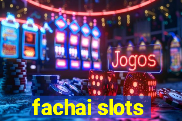 fachai slots