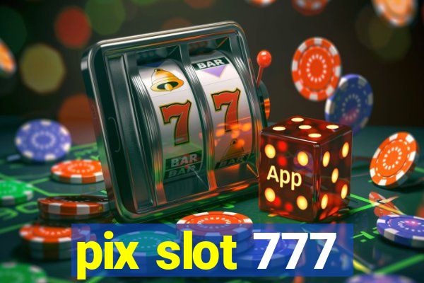 pix slot 777