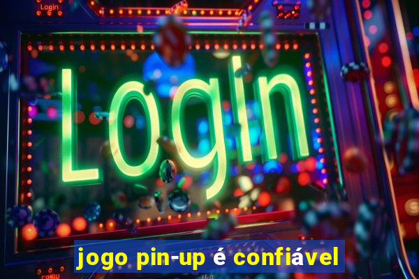 jogo pin-up é confiável