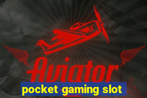 pocket gaming slot