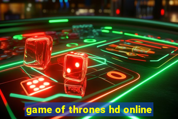 game of thrones hd online