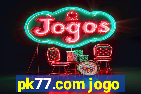 pk77.com jogo