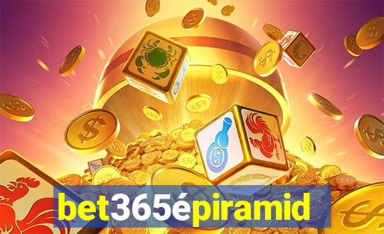 bet365épiramide