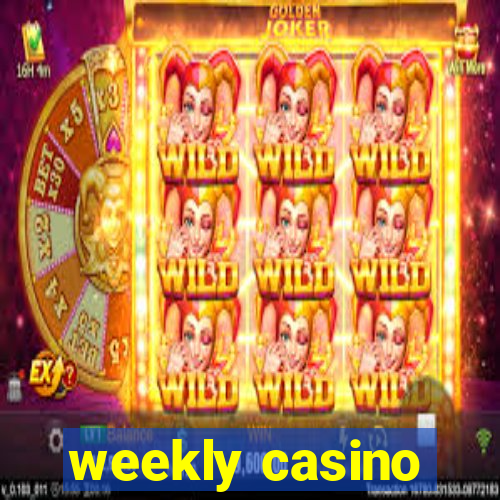 weekly casino