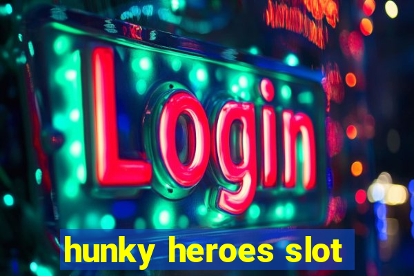 hunky heroes slot