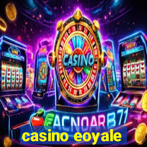 casino eoyale