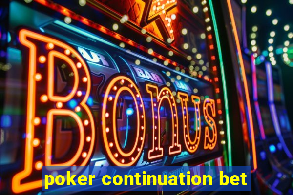 poker continuation bet