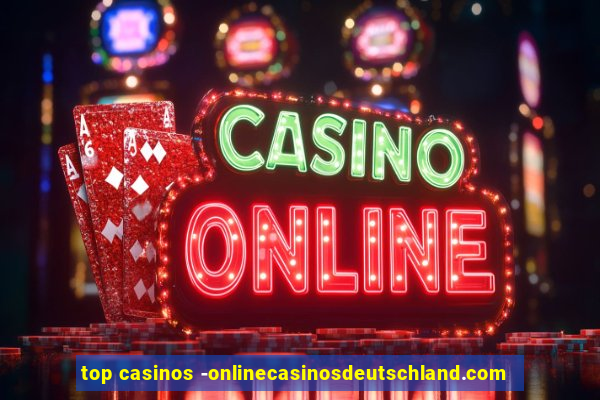 top casinos -onlinecasinosdeutschland.com