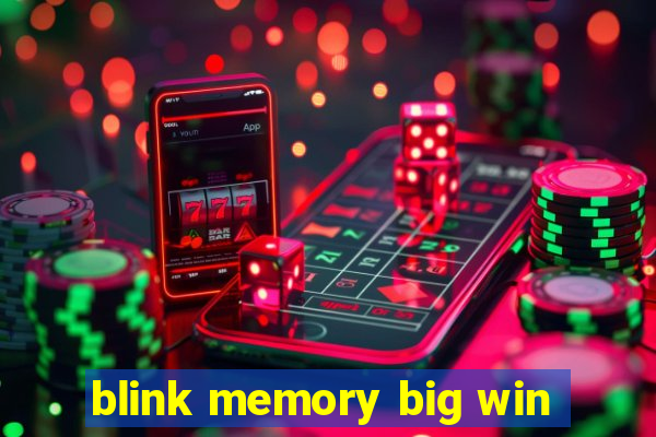 blink memory big win