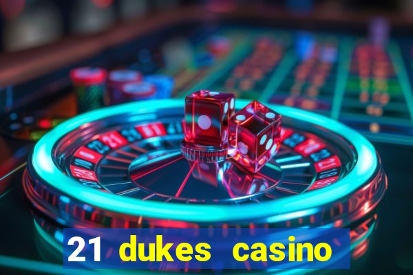 21 dukes casino real money