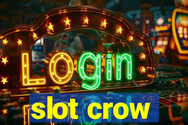 slot crow