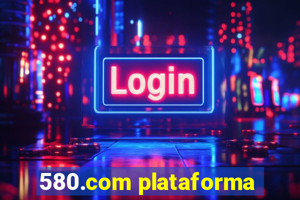 580.com plataforma