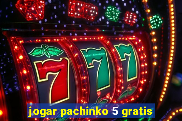 jogar pachinko 5 gratis