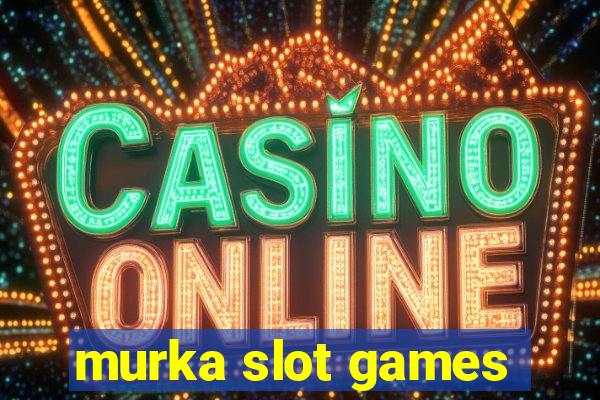 murka slot games