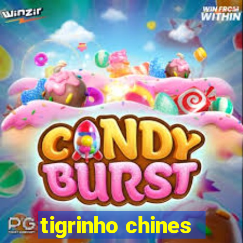 tigrinho chines