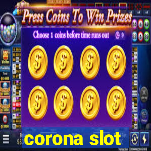 corona slot