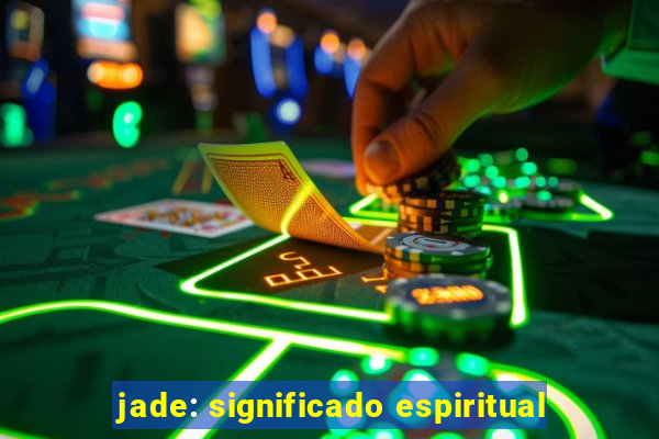 jade: significado espiritual