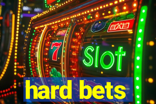 hard bets