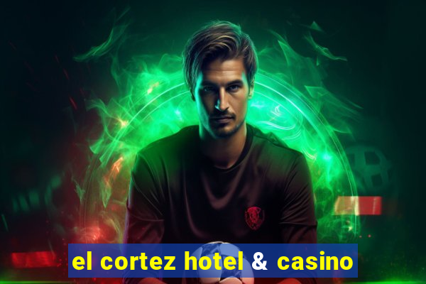 el cortez hotel & casino