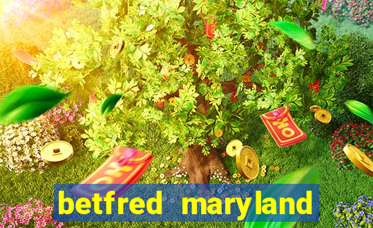 betfred maryland bonus code