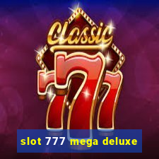 slot 777 mega deluxe