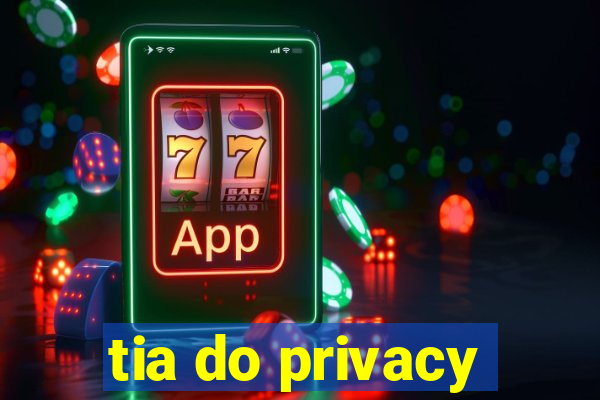 tia do privacy