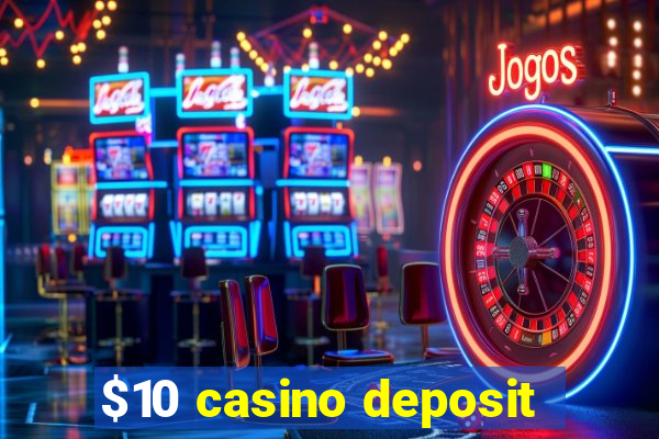 $10 casino deposit