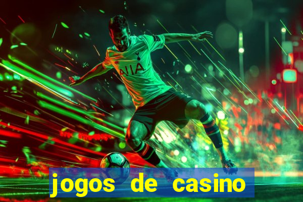 jogos de casino grátis ca?a-níqueis