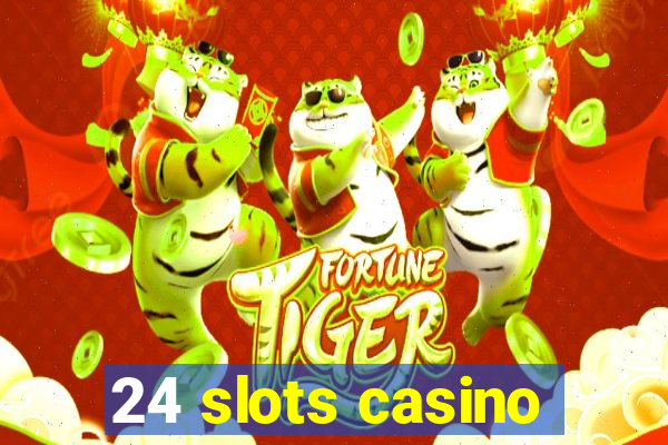 24 slots casino