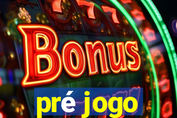 pré jogo