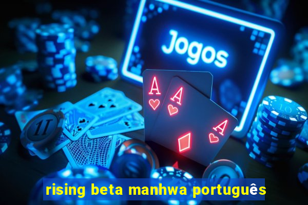 rising beta manhwa português