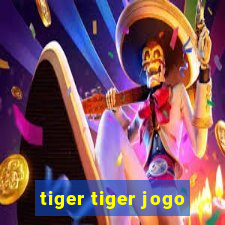 tiger tiger jogo