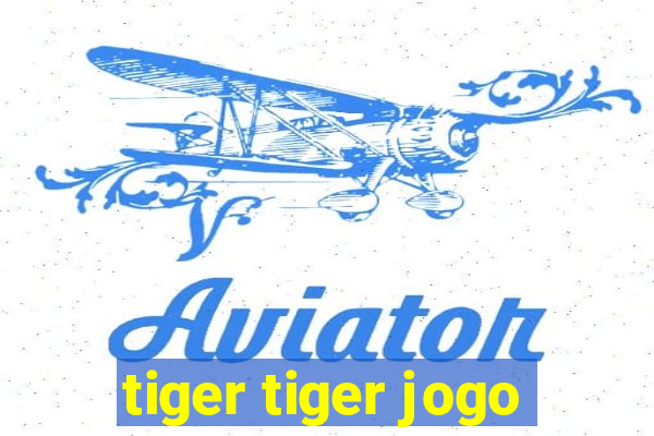 tiger tiger jogo