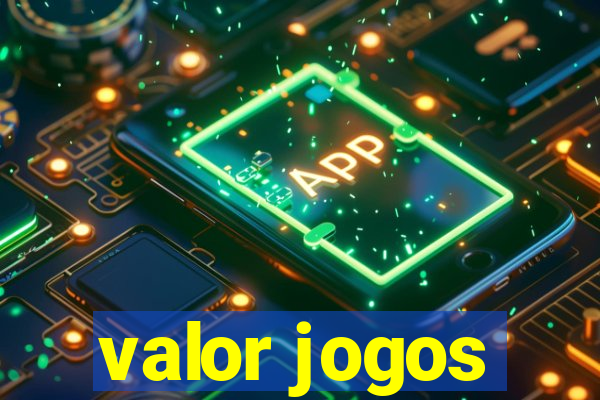 valor jogos