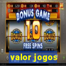 valor jogos