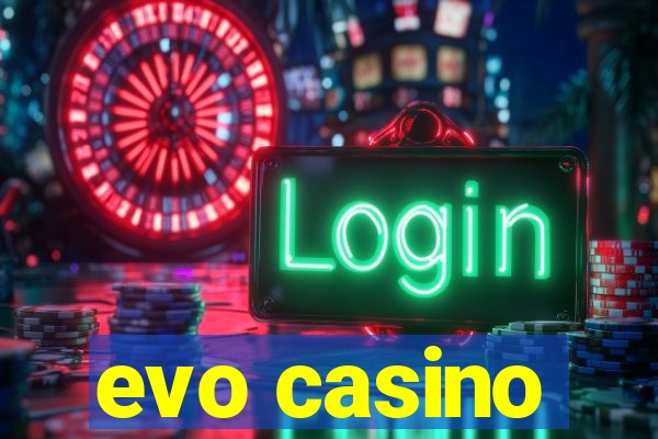 evo casino