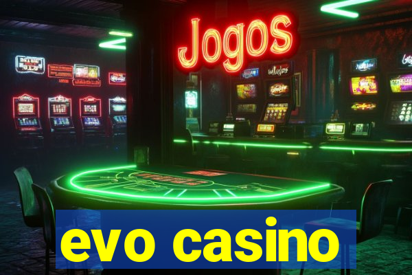 evo casino