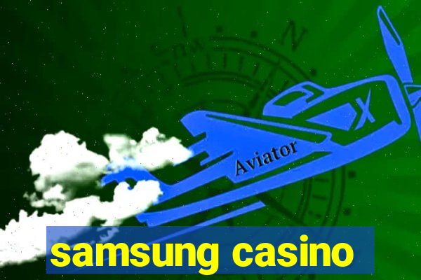 samsung casino