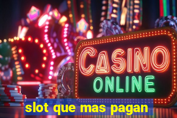 slot que mas pagan