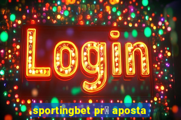 sportingbet pr茅 aposta