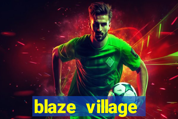 blaze village private codes