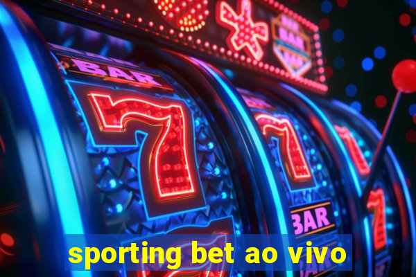 sporting bet ao vivo