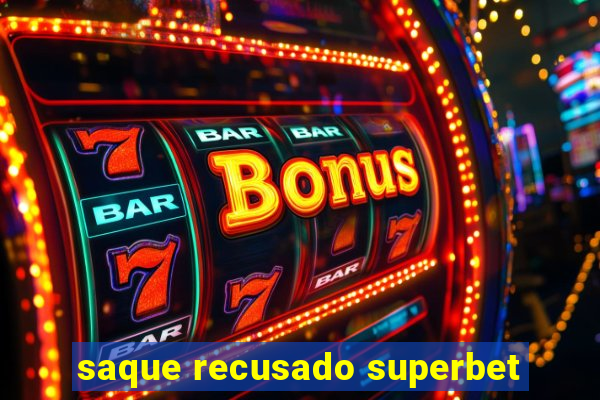 saque recusado superbet